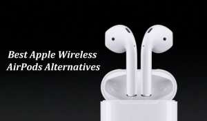 Best Apple Wireless Airpods Alternatives