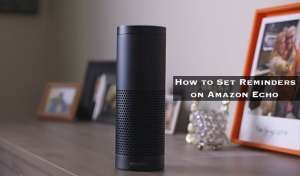 How to Set Reminder on Amazon Echo