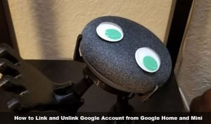 How to Link and Unlink Google Account from Google Home and Mini