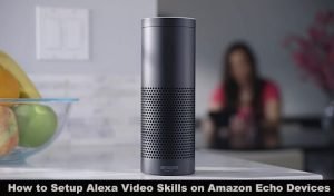 How to Setup Alexa Video Skills on Amazon Echo Devices