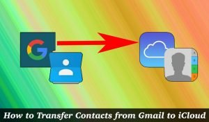 How to Transfer Gmail Contacts to iCloud Account